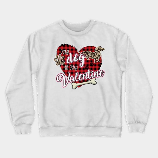 Dachshund: My dog is my Valentine Crewneck Sweatshirt by dreadtwank